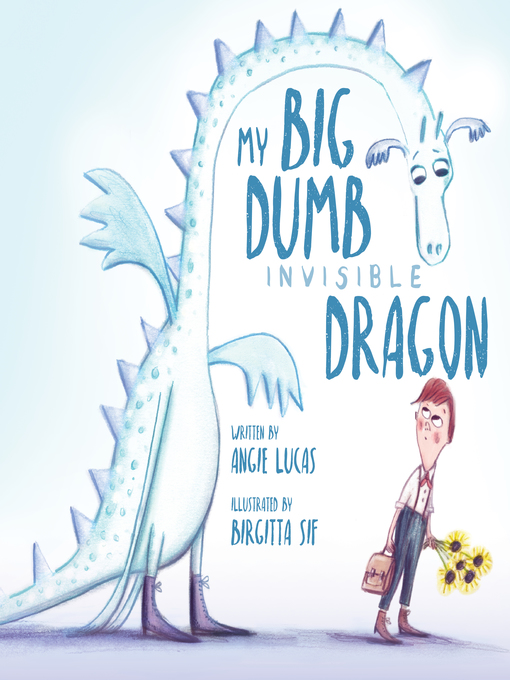 Title details for My Big, Dumb, Invisible Dragon by Angie Lucas - Available